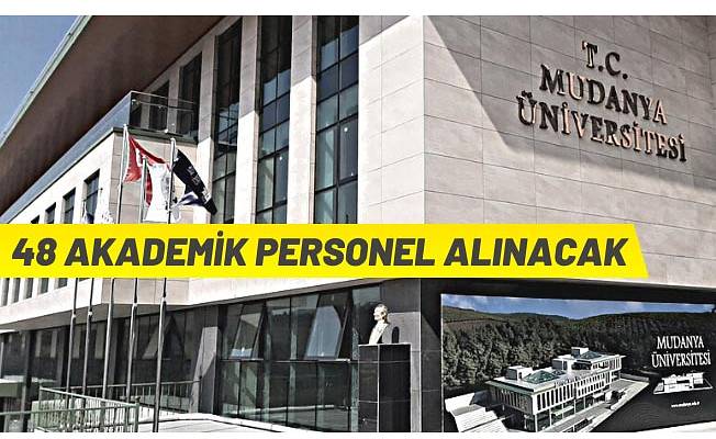 Mudanya Üniversitesi Rektörlüğü 48 akademik personel alacak